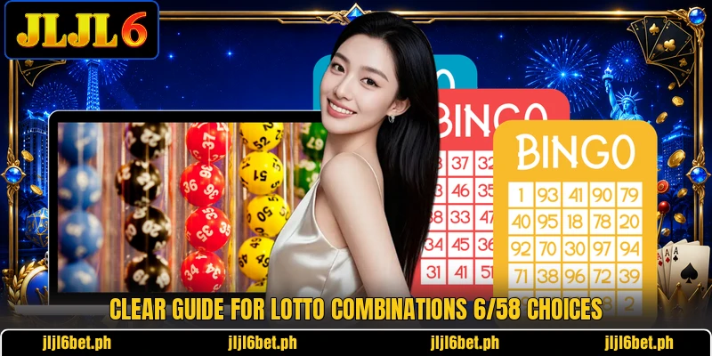 Clear guide for lotto combinations 6/58 choices Clear guide for lotto combinations 6/58 choices