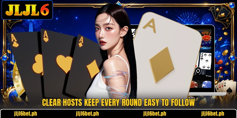 Clear hosts keep every round easy to follow