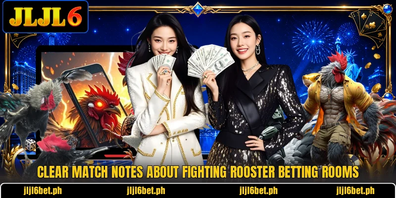 Clear match notes about fighting rooster betting rooms Clear match notes about fighting rooster betting rooms