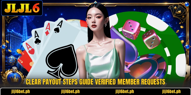 Clear payout steps guide verified member requests Clear payout steps guide verified member requests