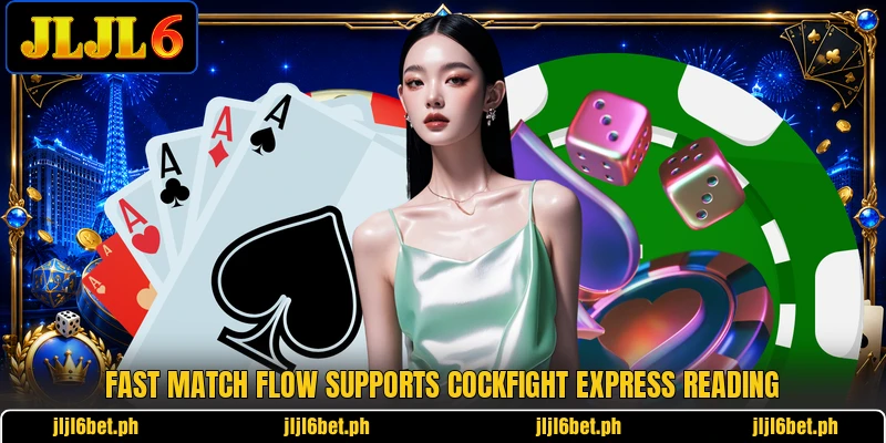 Fast match flow supports cockfight express reading
