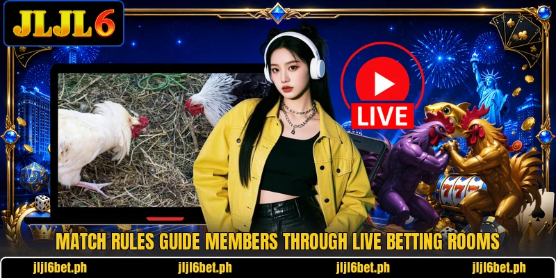 Match rules guide members through live betting rooms
