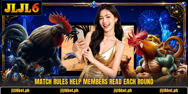 Match rules help members read each round Match rules help members read each round
