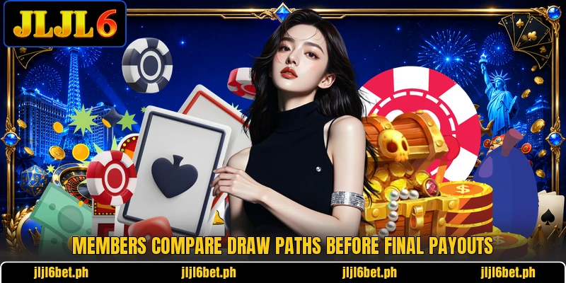 Members compare draw paths before final payouts Members compare draw paths before final payouts