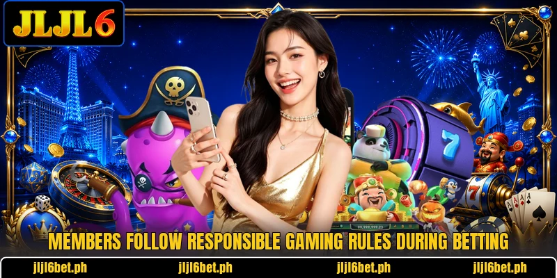 Members follow responsible gaming rules during betting
