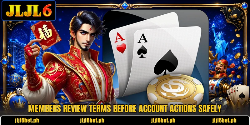 Members review terms before account actions safely Members review terms before account actions safely