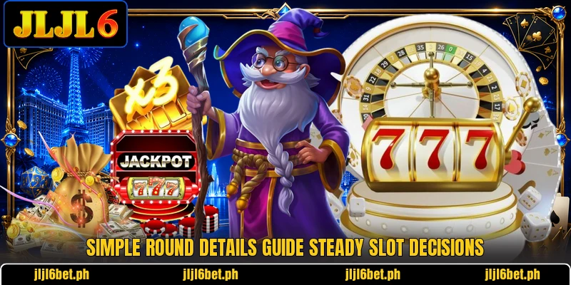 Simple round details guide steady slot decisions