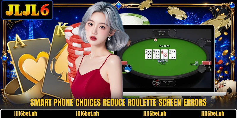 Smart phone choices reduce roulette screen errors Smart phone choices reduce roulette screen errors