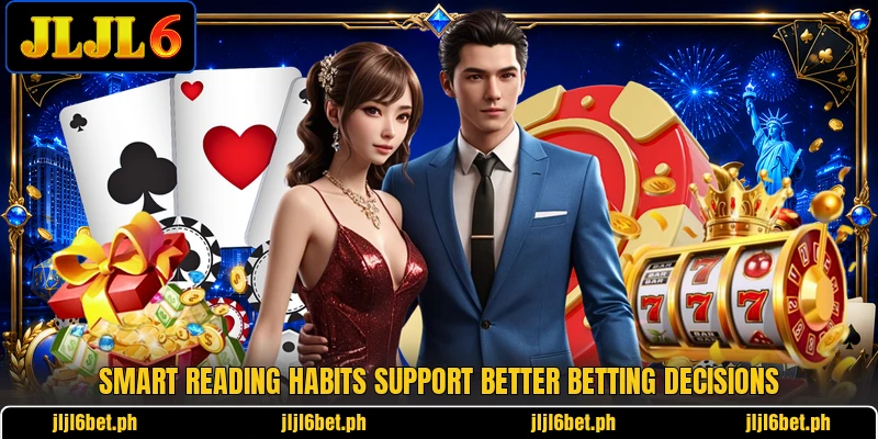 Smart reading habits support better betting decisions